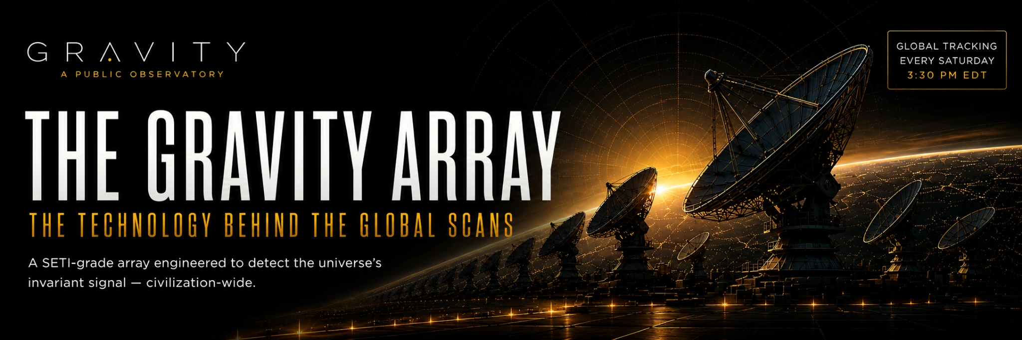 The Gravity Array — global tracking every Saturday at 3:30 PM EDT